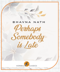 Perhaps Somebody is Late